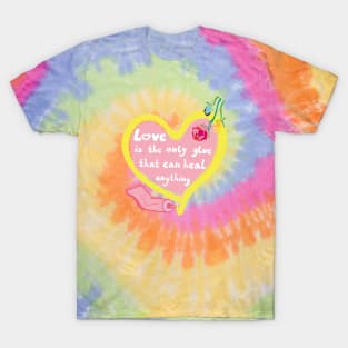 Love is a healing glue quote with heart and roses T-Shirt